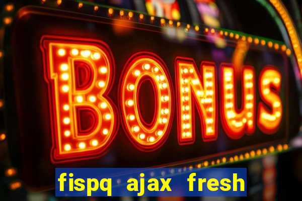 fispq ajax fresh limpeza profunda